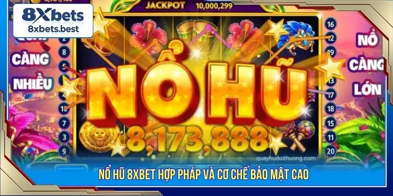 Nổ Hũ 8XBET- Săn Jackpot Khủng Hấp Dẫn Mọi Thời Đại 1 Nổ hũ 8XBET hợp pháp và cơ chế bảo mật cao